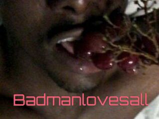 Badmanlovesall