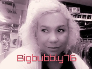 Bigbubbly76