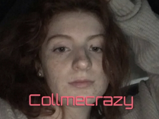 Collmecrazy