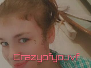 Crazyofyouvf