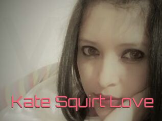 Kate_Squirt_Love
