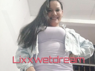 Lixxwetdream