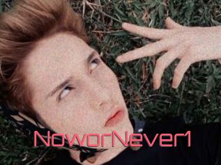 NoworNever1