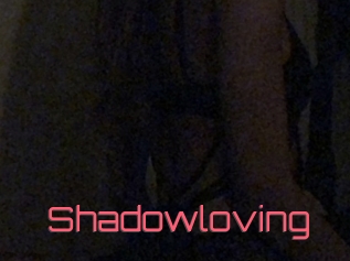 Shadowloving